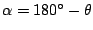 $ \alpha = 180^{\circ} -
\theta$