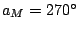 $ a_{M} = 270^{\circ}$