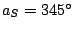 $ a_{S} = 345^{\circ}$