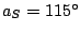 $ a_{S} = 115^{\circ}$