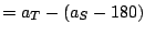 $\displaystyle = a_{T} - (a_{S} - 180)$