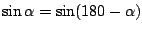 $ \sin
\alpha = \sin (180 - \alpha)$