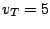 $ v_{T} = 5$