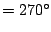 $\displaystyle = 270^{\circ}$